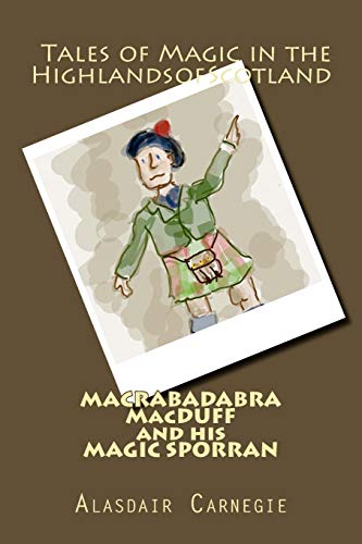 Macrabadabra Macduff And His Magic Sporran Tales Of Magic In The Highlands Of S [Paperback]