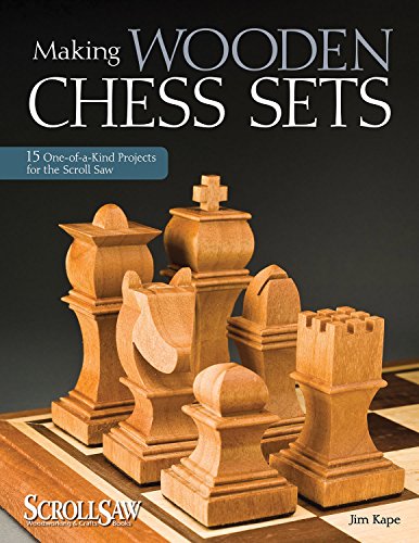 Making Wooden Chess Sets: 15 One-of-a-Kind Projects for the Scroll Saw [Paperback]