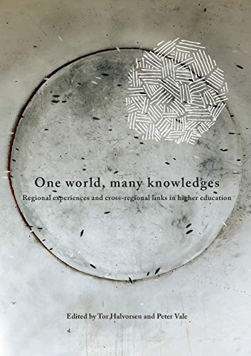 One World, Many Knoledges. Regional Experiences And Cross-Regional Links In Hig [Paperback]