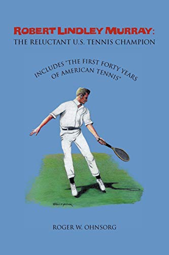 Robert Lindley Murray The Reluctant U.S. Tennis Champion Includes The First Fo [Paperback]