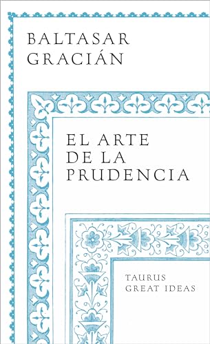 El arte de la prudencia / The Art of Prudence: the Art of Governing Oneself [Paperback]