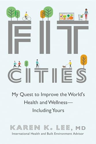 Fit Cities: My Quest to Improve the World's Health and Wellness--Including Yours [Hardcover]