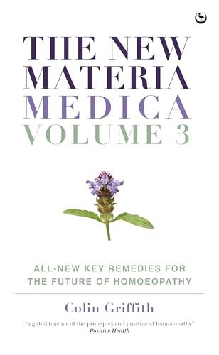 The New Materia Medica: Volume III: All-new Key Remedies for the Future of Homoe [Hardcover]