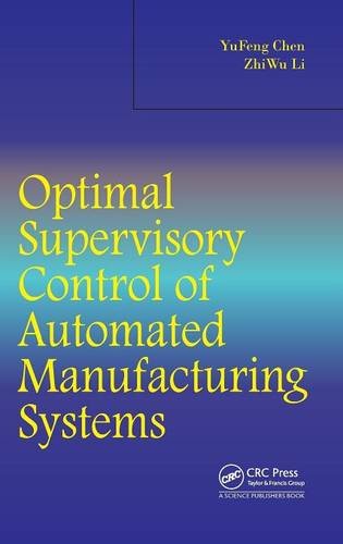 Optimal Supervisory Control of Automated Manufacturing Systems [Hardcover]