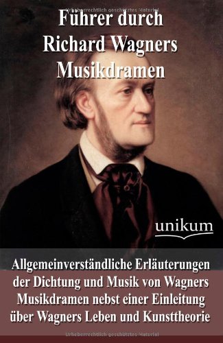 Fhrer Durch Richard Wagners Musikdramen [Paperback]