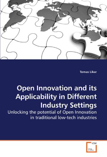 Open Innovation and Its Applicability in Different Industry Settings [Paperback]