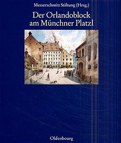 Der Orlandoblock Am M|nchner Platzl. Geschichte Eines Baudenkmals. [Paperback]