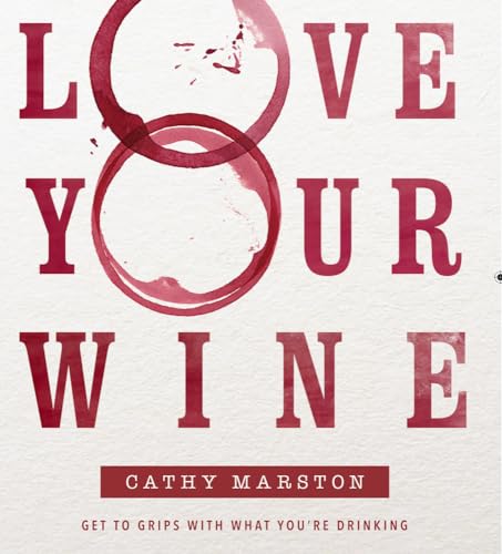 Love Your Wine: Get to grips with what you are drinking [Paperback]