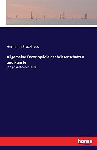 Allgemeine Encyclopadie Der Wissenschaften Und Kunste (german Edition) [Paperback]