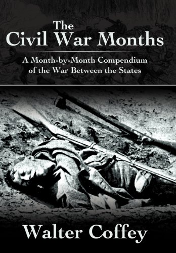 Civil War Months  A Month-By-Month Compendium of the War Beteen the States [Hardcover]