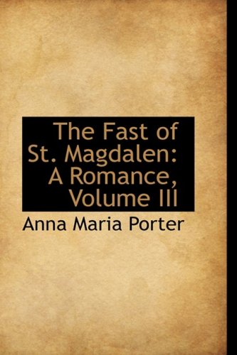 Fast of St Magdalen  A Romance, Volume III [Paperback]