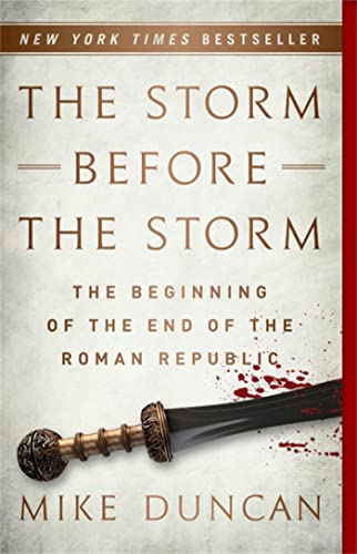 The Storm Before the Storm: The Beginning of the End of the Roman Republic [Paperback]