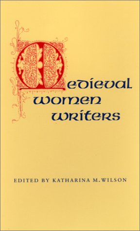 Medieval Women Writers [Paperback]