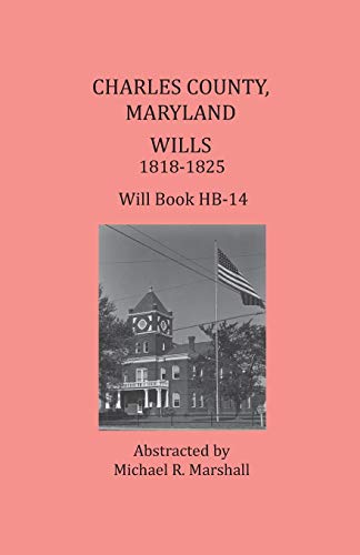 Charles County, Maryland, Wills 1818-1825 [Paperback]