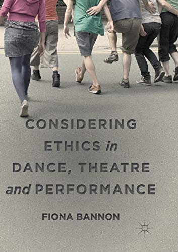 Considering Ethics in Dance, Theatre and Performance [Paperback]