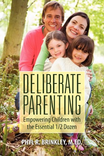 Deliberate Parenting Empowering Children With The Essential 1/2 Dozen [Paperback]