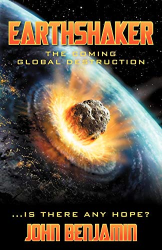 Earthshaker The Coming Global Destruction [Paperback]