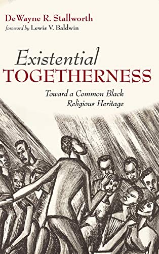 Existential Togetherness  Toard a Common Black Religious Heritage [Hardcover]