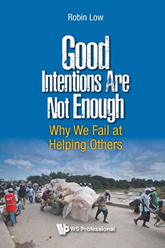 Good Intentions Are Not Enough Why We Fail At Helping Others [Paperback]