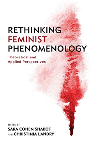 Rethinking Feminist Phenomenology Theoretical and Applied Perspectives [Paperback]