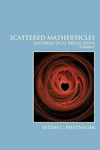 Scattered Matherticles Mathematical Reflections Volume I [Paperback]