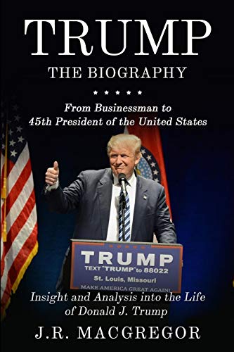 Trump - The Biography: From Businessman to 45th President of the United States [Paperback]