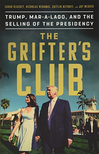 The Grifter's Club: Trump, Mar-a-Lago, and the Selling of the Presidency [Hardcover]