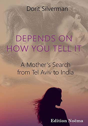 Depends on How You Tell It: A Mother’s Search from Tel Aviv to India [Paperback]