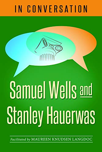 In Conversation : Samuel Wells and Stanley Hauerwas [Paperback]