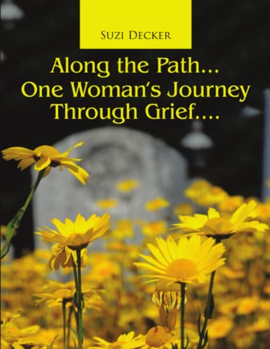 Along The Path...One Woman's Journey Through Grief.... [Paperback]