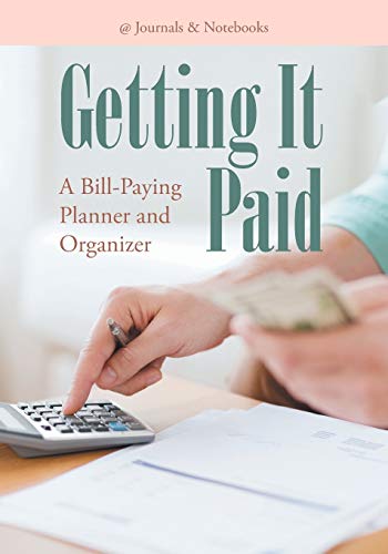 Getting It Paid  A Bill-Paying Planner and Organizer [Paperback]