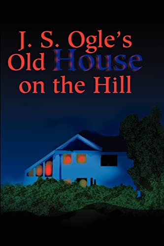 J.S. Ogle's Old House on the Hill [Paperback]