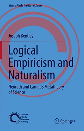 Logical Empiricism and Naturalism: Neurath and Carnaps Metatheory of Science [Hardcover]