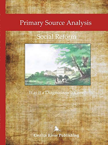 Primary Source Analysis  Social Reform  Was It a Diagnosis or a Cure [Paperback]