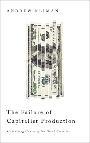 The Failure of Capitalist Production Underlying Causes of the Great Recession [Paperback]