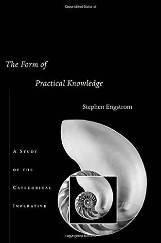 The Form of Practical Knoledge A Study of the Categorical Imperative [Hardcover]