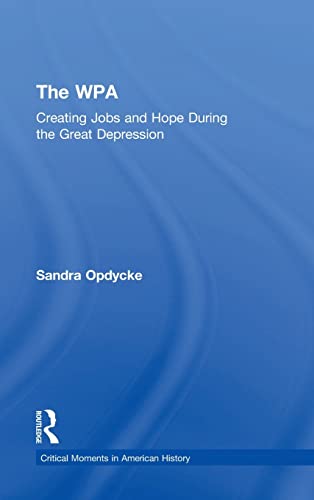 The WPA Creating Jobs and Hope in the Great Depression [Hardcover]