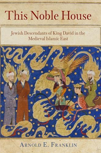 This Noble House Jeish Descendants of King David in the Medieval Islamic East [Hardcover]