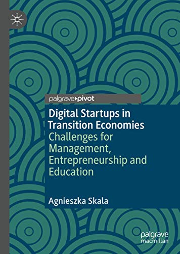 Digital Startups in Transition Economies: Challenges for Management, Entrepreneu [Hardcover]