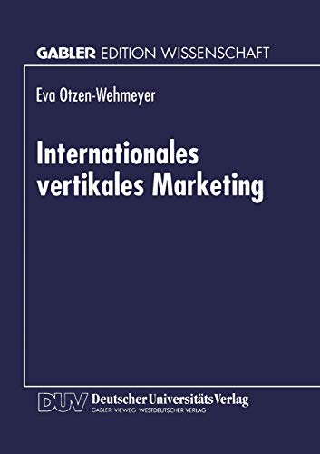 Internationales vertikales Marketing Eine explorative Erfassung und Evaluation  [Paperback]