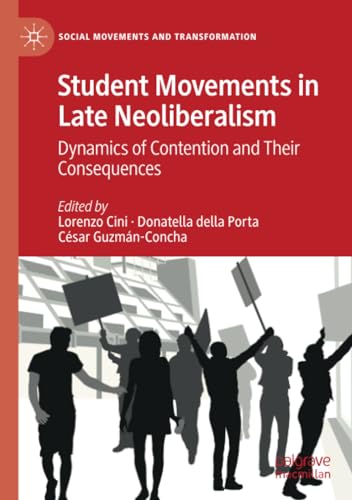 Student Movements in Late Neoliberalism: Dynamics of Contention and Their Conseq [Paperback]