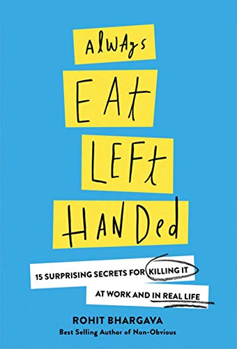 Always Eat Left Handed: 15 Surprising Secrets For Killing It At Work And In Real [Hardcover]