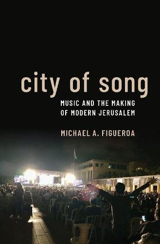 City of Song: Music and the Making of Modern Jerusalem [Paperback]