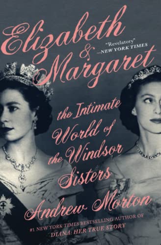 Elizabeth & Margaret: The Intimate World of the Windsor Sisters [Paperback]