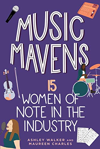 Music Mavens: 15 Women of Note in the Industry [Hardcover]