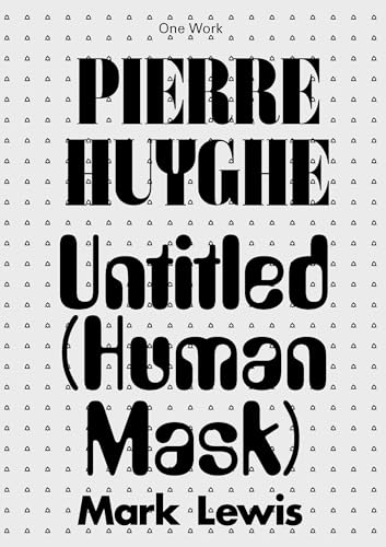 Pierre Huyghe: Untitled (Human Mask) [Paperback]