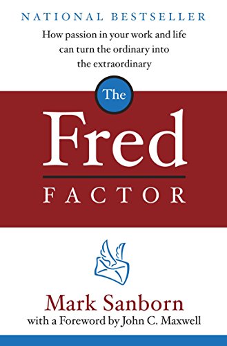 The Fred Factor: How passion in your work and