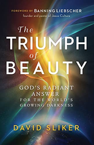 Triumph Of Beauty - God`S Radiant Answer For The World`S Growing Darkness