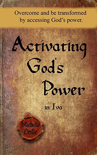 Activating God's Poer In Iva Overcome And Be Transformed By Accessing God's Po [Paperback]