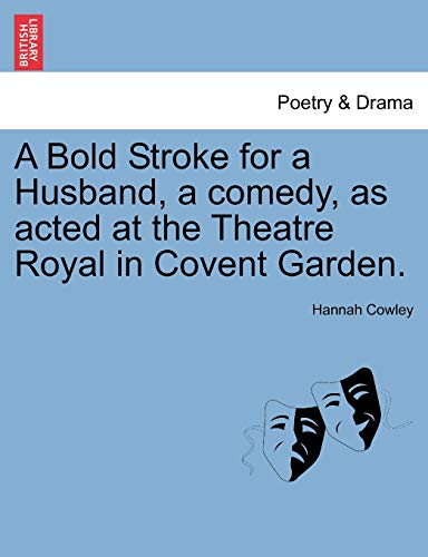 Bold Stroke for a Husband, a Comedy, As Acted at the Theatre Royal in Covent Gar [Paperback]